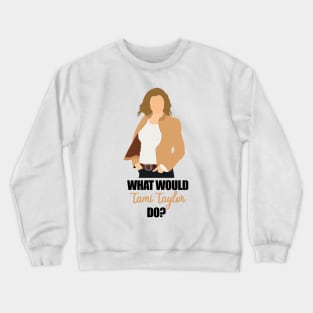 what would tami taylor do Crewneck Sweatshirt